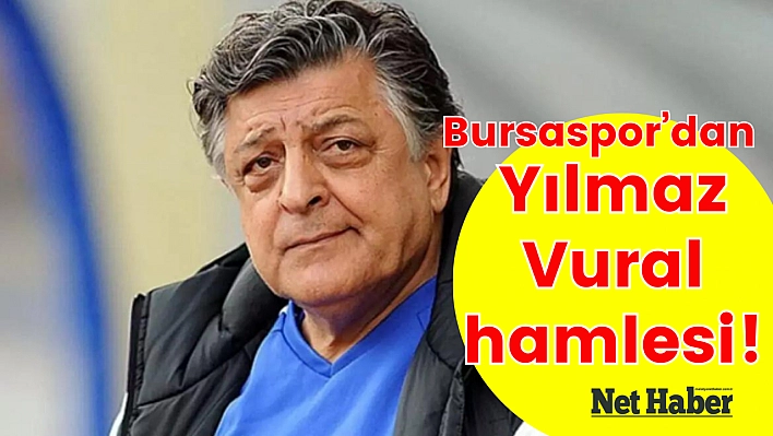 Bursaspor'dan Yılmaz Vural hamlesi!