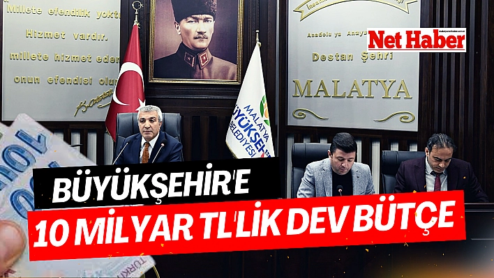 Büyükşehir'e 10 milyar TL'lik dev bütçe