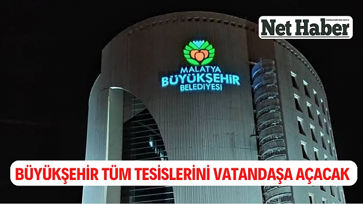 Büyükşehir tüm tesislerini vatandaşa açacak