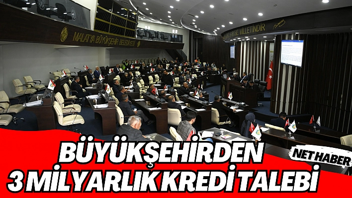 Büyükşehirden 3 milyarlık kredi talebi