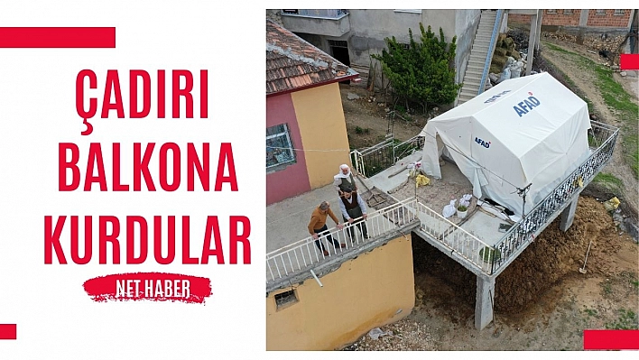 Çadırı balkona kurdular