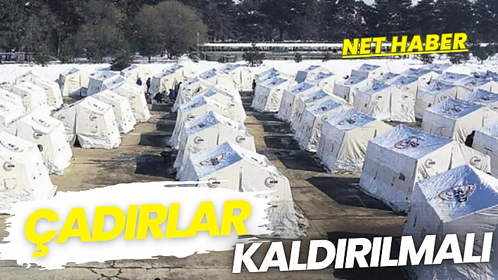 Çadırlar kaldırılmalı