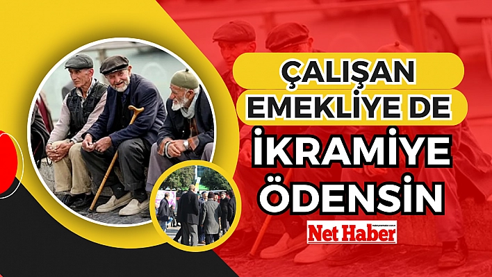 Çalışan emekliye de ikramiye ödensin