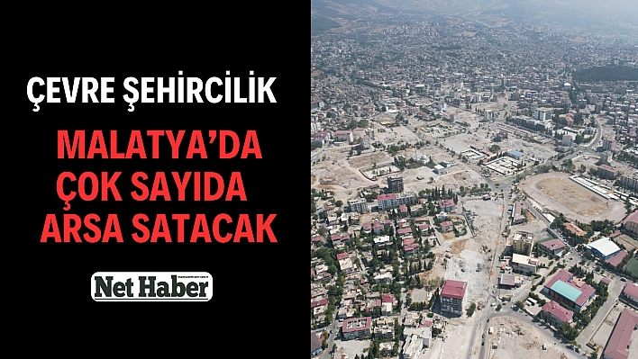 Çevre Şehircilik Malatya'da çok sayıda arsa satacak