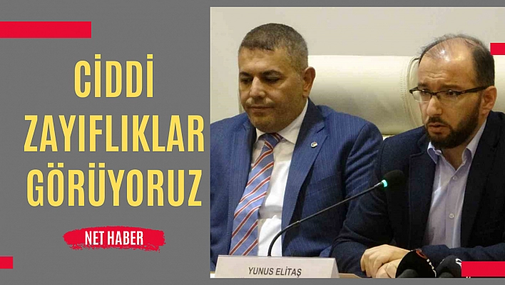 Ciddi zayıflıklar görüyoruz