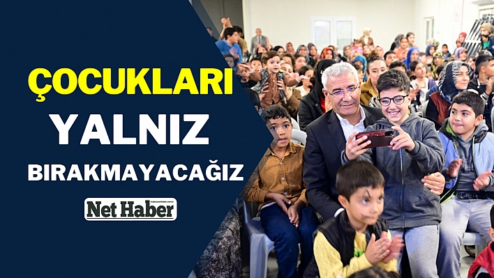 Çocukları yalnız bırakmayacağız