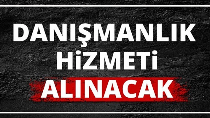 Danışmanlık hizmeti alınacak