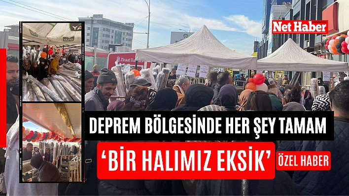 Deprem bölgesinde her şey tamam  'Bir halımız eksik'