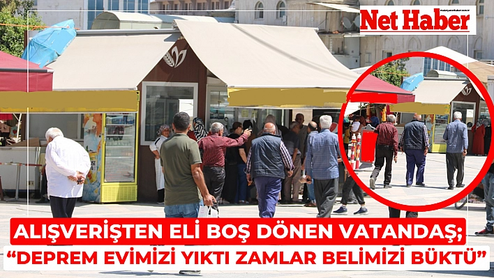 'Deprem evimizi yıktı zamlar belimizi büktü'