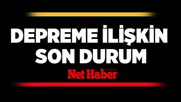 Depreme ilişkin son durum