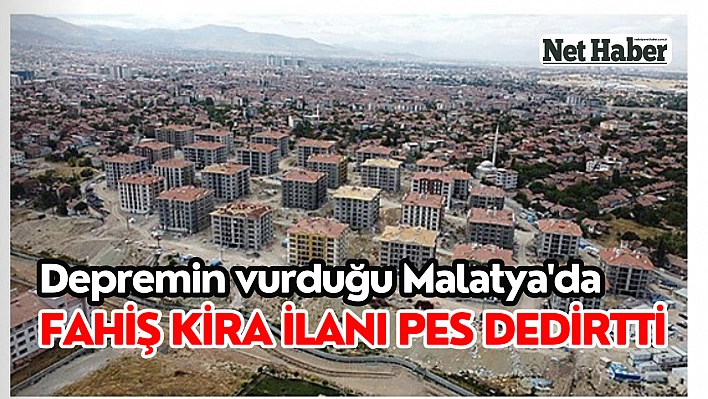 Depremin vurduğu Malatya'da fahiş kira ilanı pes dedirtti