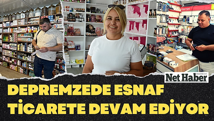 Depremzede esnaf  ticarete devam ediyor