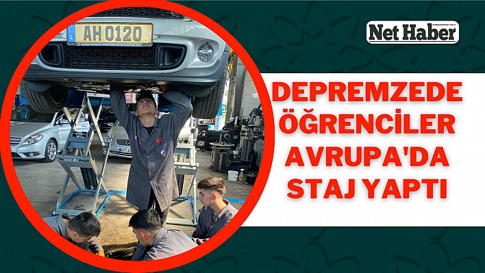 Depremzede öğrenciler Avrupa'da staj yaptı