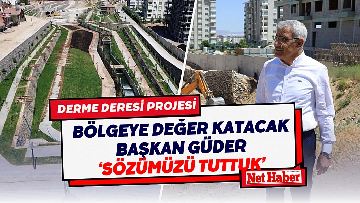 Derme Deresi Projesi bölgeye değer katacak Başkan Güder 'Sözümüzü tuttuk'