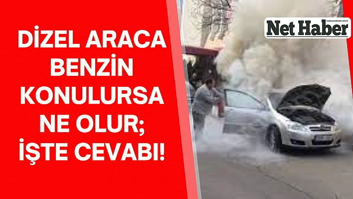 Dizel araca benzin konulursa ne olur işte cevabı!