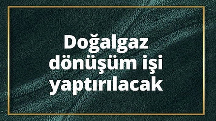 Doğalgaz dönüşüm işi