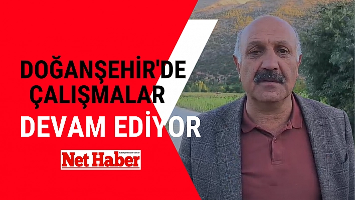 Doğanşehir'de çalışmalar devam ediyor