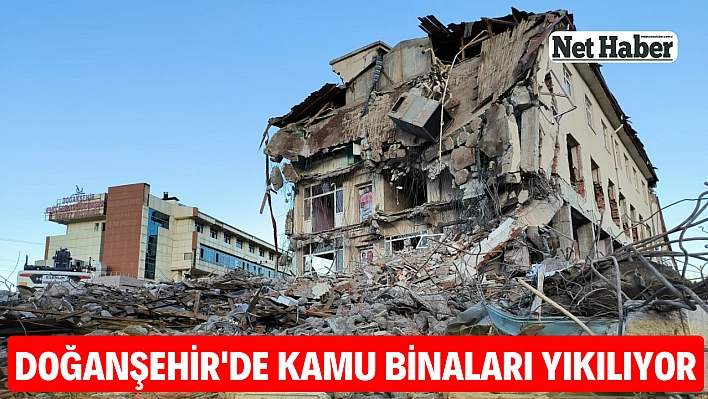 Doğanşehir'de kamu binaları yıkılıyor