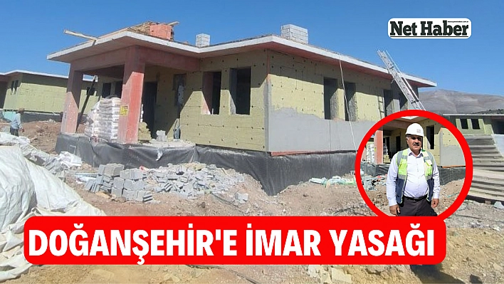 Doğanşehir'e imar yasağı