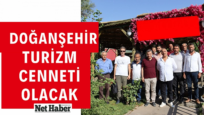 Doğanşehir turizm cenneti olacak