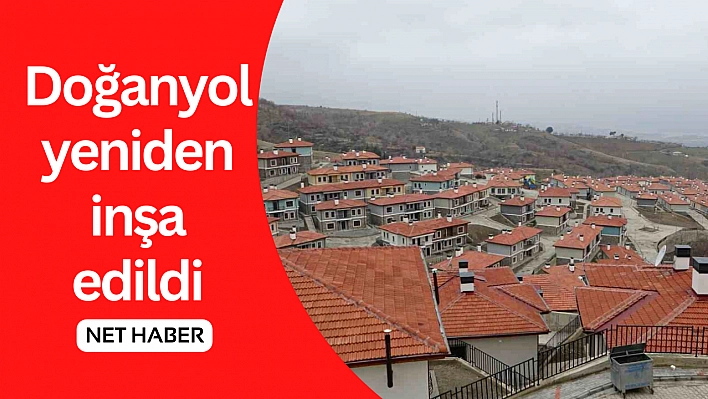 Doğanyol yeniden inşa edildi