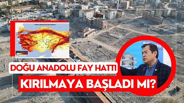 Doğu Anadolu Fay Hattı kırılmaya başladı mı?