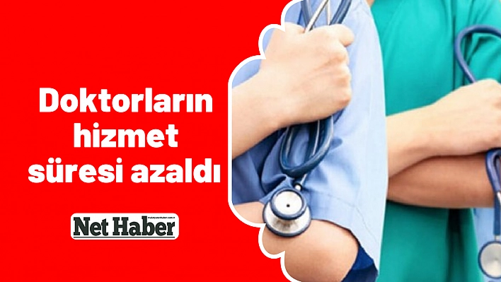 Doktorların hizmet süresi azaldı