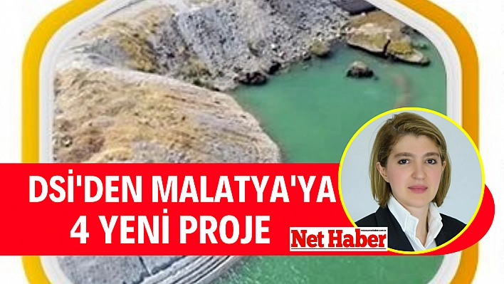 DSİ'den Malatya'ya 4 yeni proje