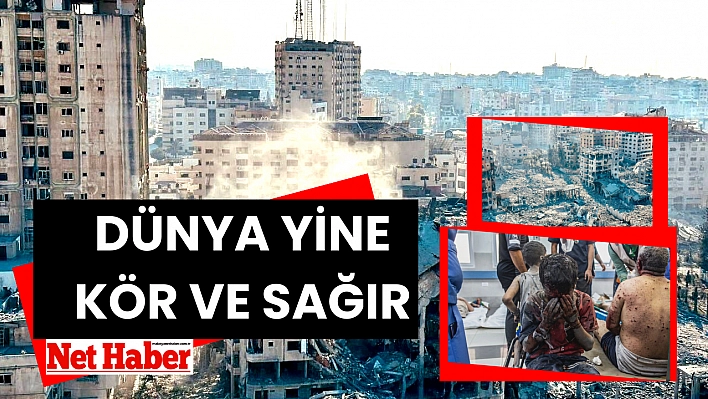 Dünya yine kör ve sağır