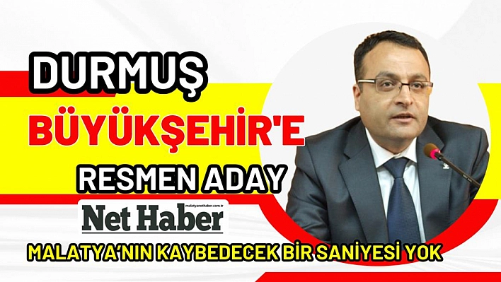 Durmuş resmen Büyükşehir'e aday