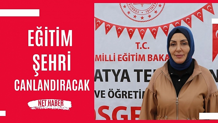 Eğitim şehri canlandıracak