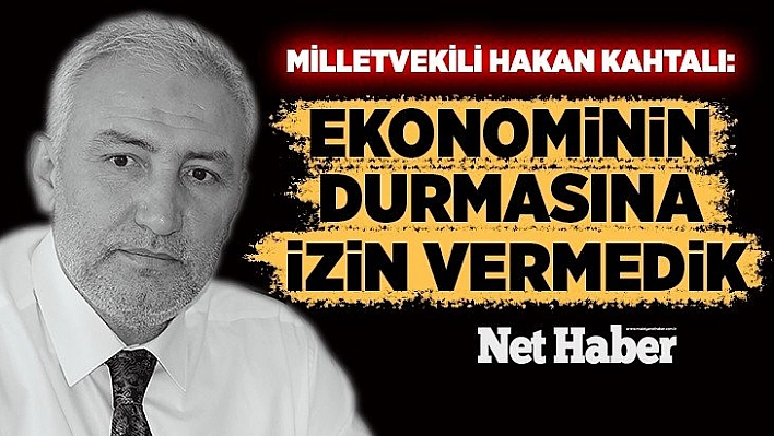 Ekonominin durmasına izin vermedik