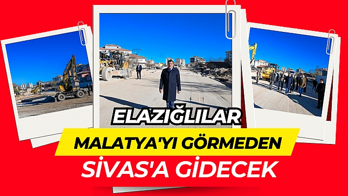 Elazığlılar Malatya'yı görmeden Sivas'a gidecek