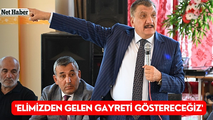 'Elimizden gelen gayreti göstereceğiz'