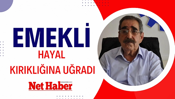 Emekli hayal kırıklığına uğradı