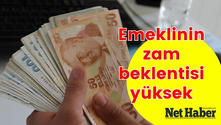 Emeklinin zam beklentisi yüksek