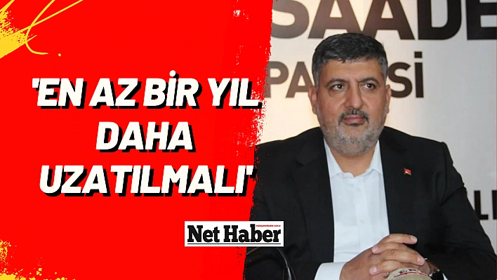 'En az bir yıl daha uzatılmalı'