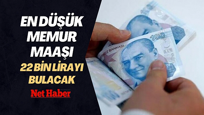 En düşük memur maaşı 22 bin lirayı bulacak