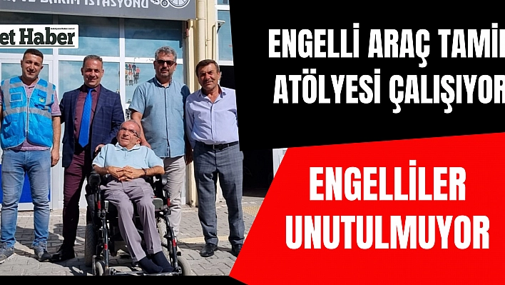 Engelli Araç Tamir Atölyesi çalışıyor