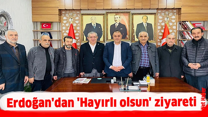 Erdoğan'dan 'Hayırlı olsun' ziyareti