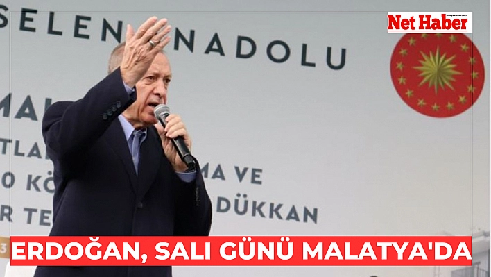 Erdoğan, Salı günü Malatya'da