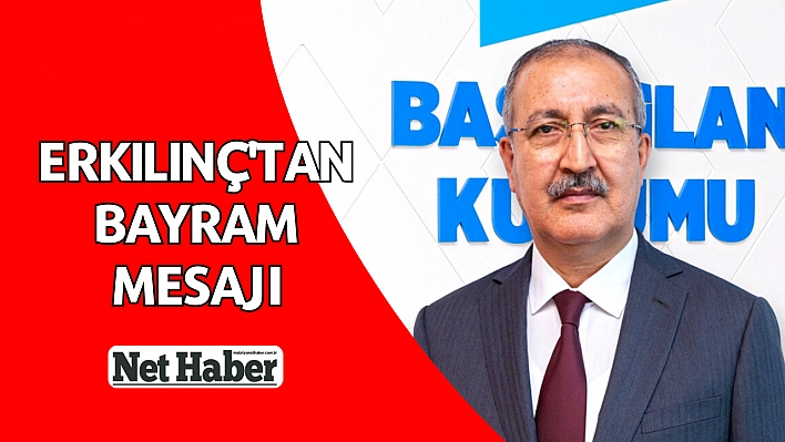 Erkılınç'tan bayram mesajı