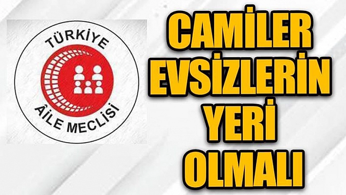 Evsizler Artıyor! Allah'ın Evi Camiiler, Evsizlerin Evi Olmalı! 