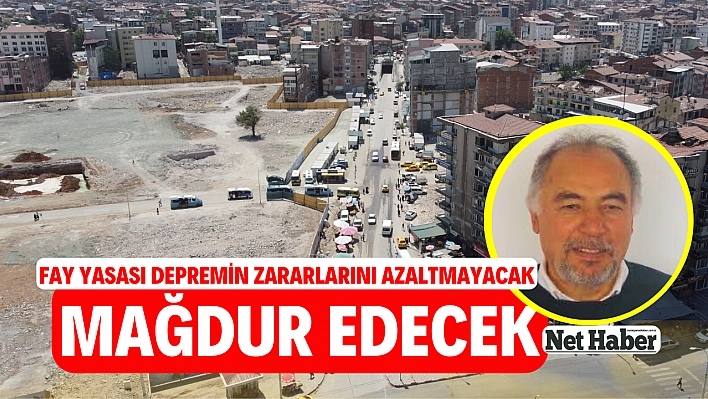 Fay Yasası depremin zararlarını azaltmayacak 'Mağdur edecek'