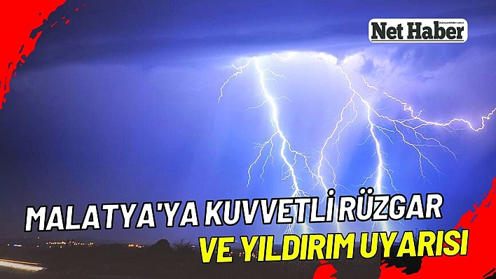 Malatya'ya fırtına ve yıldırım uyarısı