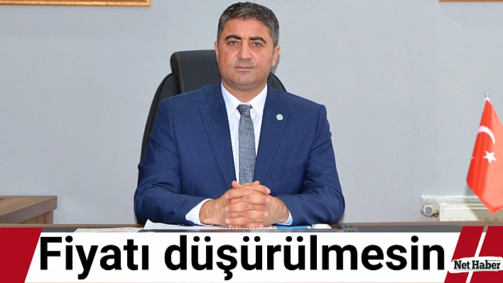 Fiyatı düşürülmesin