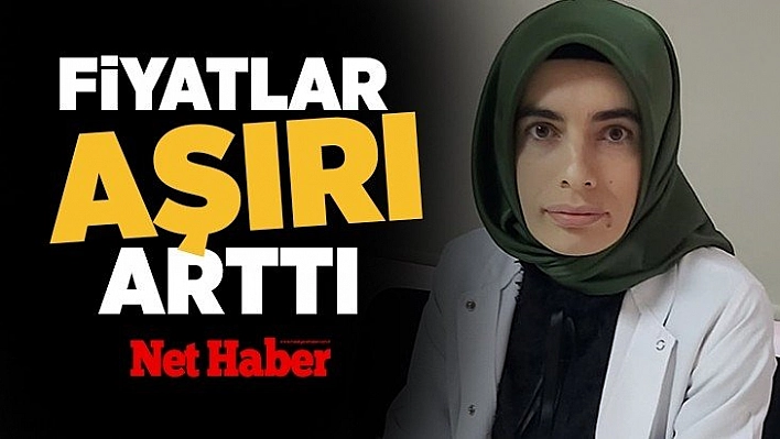 Fiyatlar aşırı arttı