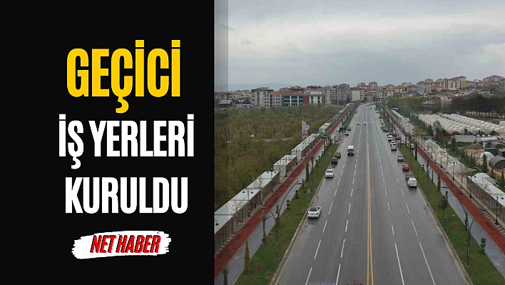 Geçici iş yerleri kuruldu