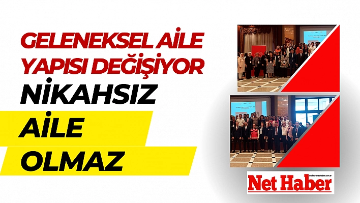 Geleneksel aile yapısı değişiyor 'Nikahsız aile olmaz'