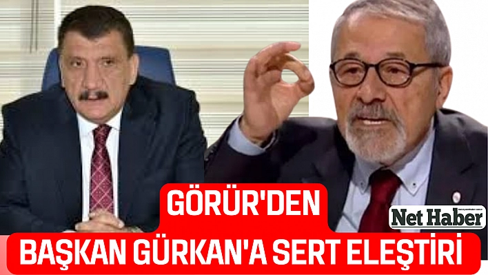 Görür'den Başkan Gürkan'a sert eleştiri